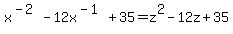 x%5E%28-2%29-12x%5E%28-1%29%2B35=z%5E2-12z%2B35
