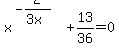 x%5E%28-2%2F%283x%29%29%2B13%2F36=0