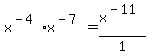 x%5E%28-4%29%2Ax%5E%28-7%29+=+x%5E%28-11%29%2F1+