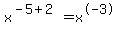 x%5E%28-5%2B2%29=x%5E-3
