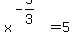 x%5E%28-5%2F3%29=5