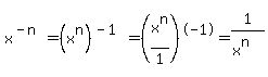 x%5E%28-n%29+=+%28x%5En%29%5E%28-1%29+=+%28x%5En%2F1%29%5E-1+=+1%2F%28x%5En%29