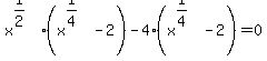x%5E%281%2F2%29%28x%5E%281%2F4%29-2%29-4%28x%5E%281%2F4%29-2%29+=+0