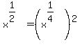 x%5E%281%2F2%29+=+%28x%5E%281%2F4%29%29%5E2