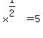x%5E%281%2F2%29+=+5