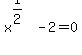 x%5E%281%2F2%29+-+2+=+0