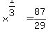 x%5E%281%2F3%29=87%2F29