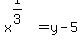 x%5E%281%2F3%29+=+y-5