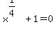 x%5E%281%2F4%29%2B1+=+0