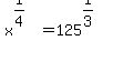 x%5E%281%2F4%29+=+125%5E%281%2F3%29