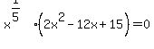 x%5E%281%2F5%29%282x%5E2-12x%2B15%29=0