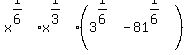 x%5E%281%2F6%29%2Ax%5E%281%2F3%29%2A%283%5E%281%2F6%29-81%5E%281%2F6%29%29