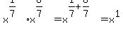 x%5E%281%2F7%29%2Ax%5E%286%2F7%29+=+x%5E%281%2F7%2B6%2F7%29+=+x%5E1