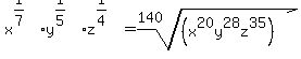 x%5E%281%2F7%29y%5E%281%2F5%29z%5E%281%2F4%29=root%28140%2C%28x%5E20y%5E28z%5E35%29%29