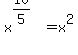 x%5E%2810%2F5%29+=+x%5E2