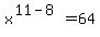 x%5E%2811-8%29=+64