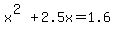 x%5E%282%29%2B2.5x=1.6