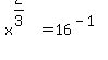 x%5E%282%2F3%29=16%5E%28-1%29