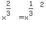 x%5E%282%2F3%29+=+x%5E%281%2F3%29%5E2