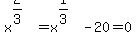 x%5E%282%2F3%29+=+x%5E%281%2F3%29+-+20+=+0