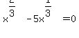 x%5E%282%2F3%29+-+5x+%5E%281%2F3%29+=+0