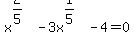 x%5E%282%2F5%29-3x%5E%281%2F5%29-4+=+0