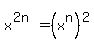 x%5E%282n%29+=+%28x%5En%29%5E2
