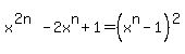 x%5E%282n%29-2x%5En%2B1=%28x%5En-1%29%5E2