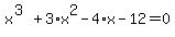x%5E%283%29%2B3%2Ax%5E2-4%2Ax-12=0