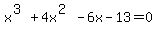 x%5E%283%29%2B4x%5E%282%29-6x-13=+0