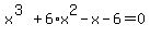x%5E%283%29%2B6%2Ax%5E2-x-6=0