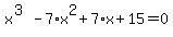 x%5E%283%29-7%2Ax%5E2%2B7%2Ax%2B15=0