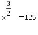 x%5E%283%2F2%29%5E%22%22=125