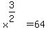 x%5E%283%2F2%29%5E%22%22=64