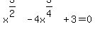 x%5E%283%2F2%29-4x%5E%283%2F4%29%2B3=0