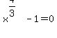 x%5E%284%2F3%29+-+1+=+0