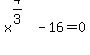 x%5E%284%2F3%29-16=0