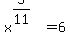 x%5E%285%2F11%29=6