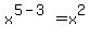 x%5E%285-3%29+=+x%5E2