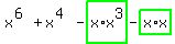 x%5E%286%29%2Bx%5E%284%29-highlight_green%28+x%2Ax%5E3+%29-highlight_green%28+x%2Ax+%29