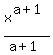 x%5E%28a%2B1%29%2F%28a%2B1%29