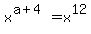 x%5E%28a%2B4%29=x%5E12