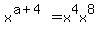 x%5E%28a%2B4%29=x%5E4x%5E8