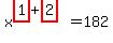 x%5E%28highlight_red%28+1+%29%2Bhighlight_red%28+2+%29%29=182