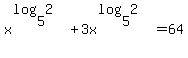 x%5E%28log%285%2C2+%29%29%2B3x%5E%28log%285%2C2+%29%29++=64