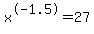 x%5E-1.5=27