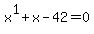 x%5E1+%2B+x+-+42+=+0
