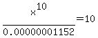 x%5E10%2F0.00000001152+=+10