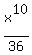 x%5E10%2F36
