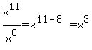 x%5E11%2Fx%5E8=x%5E%2811-8%29=x%5E3